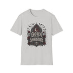 Born In The Shadows T-Shirt