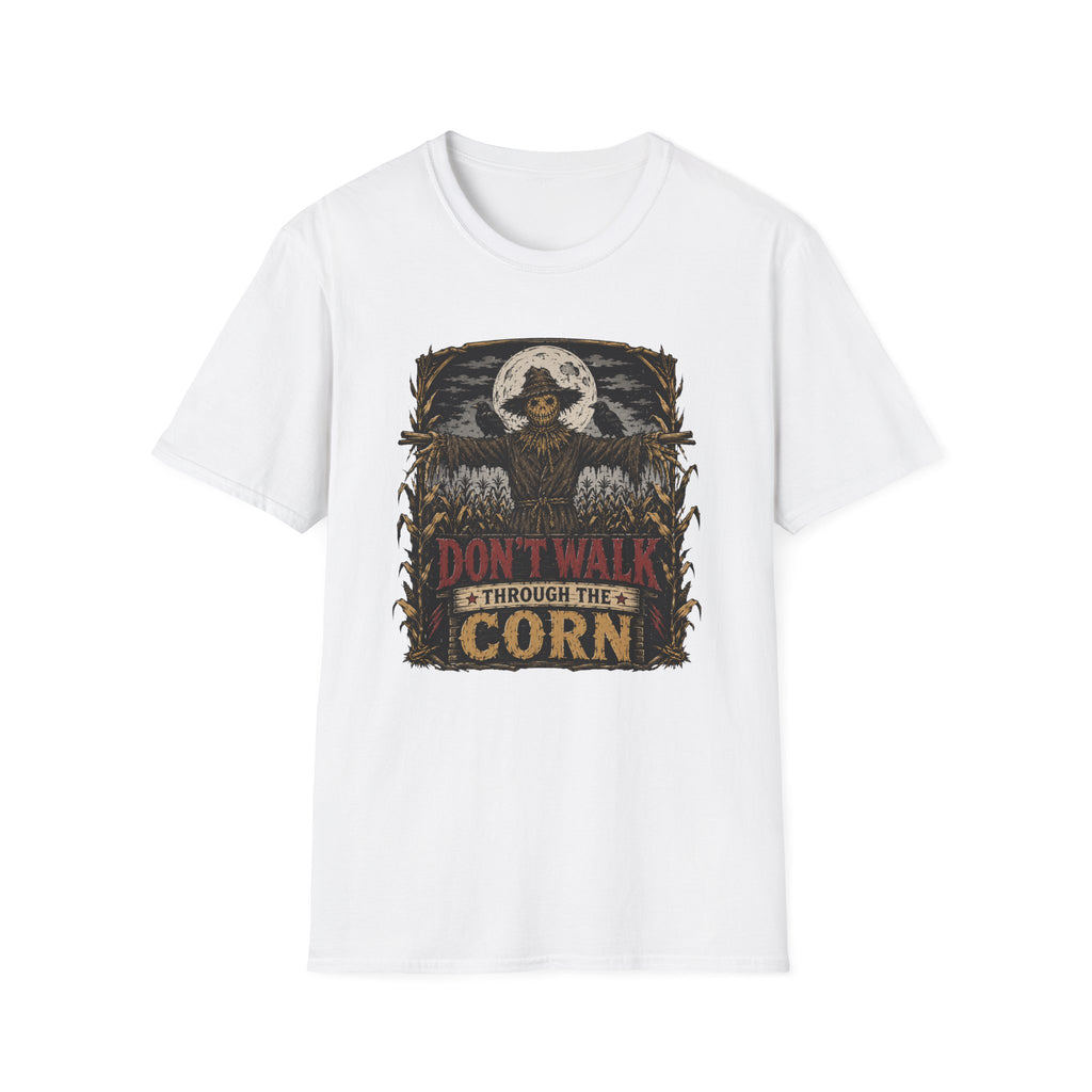 Don't Walk Through The Corn T-Shirt