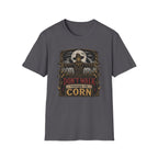 Don't Walk Through The Corn T-Shirt