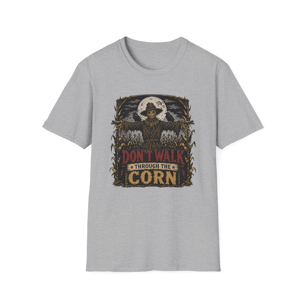 Don't Walk Through The Corn T-Shirt