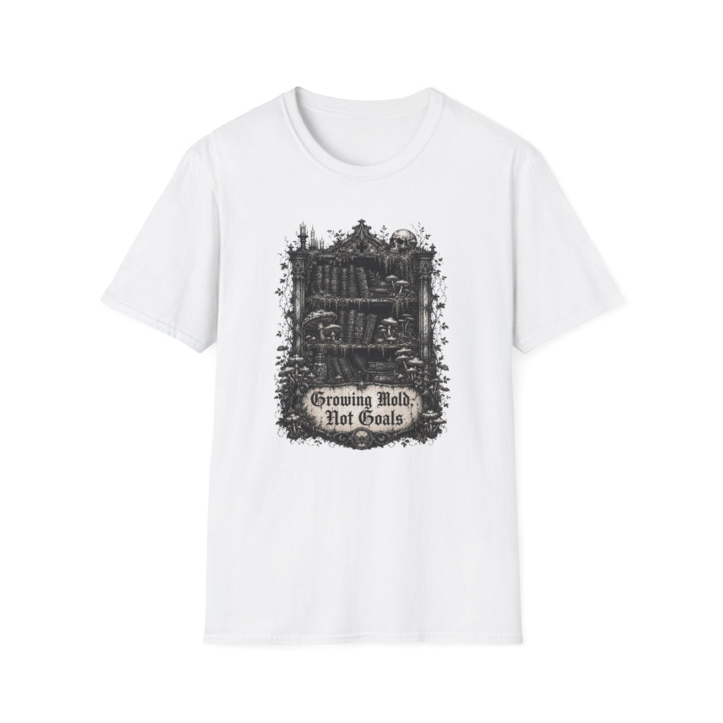 Growing Mold, Not Goals T-Shirt