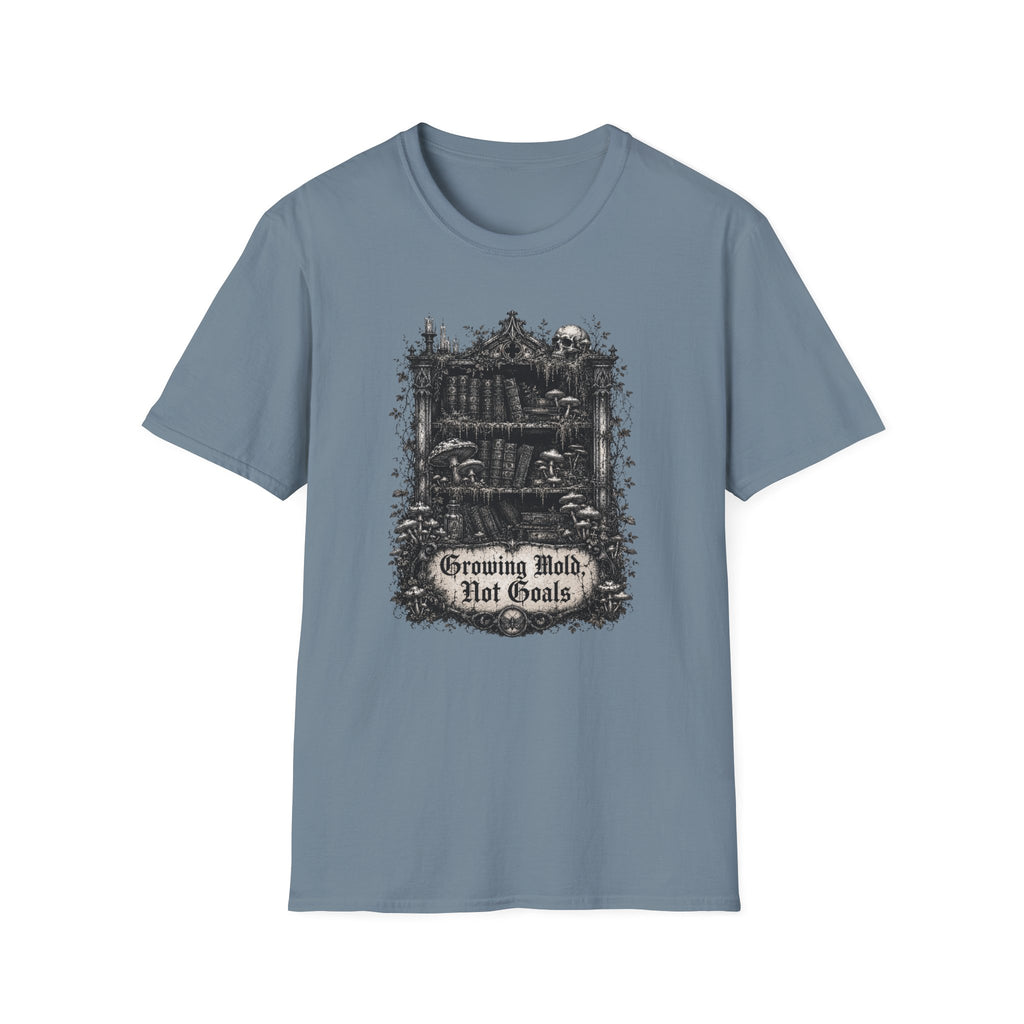 Growing Mold, Not Goals T-Shirt