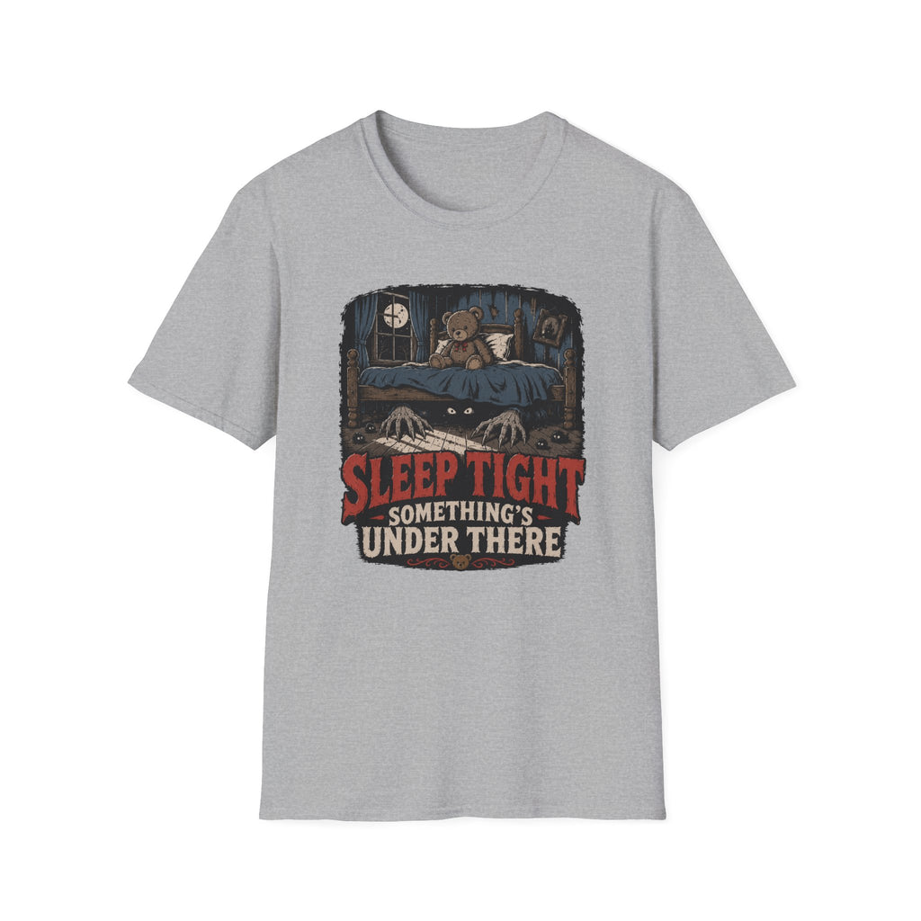 Sleep Tight Something's Under There T-Shirt
