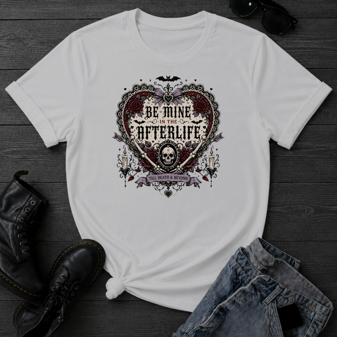 Be Mine In The Afterlife T-Shirt