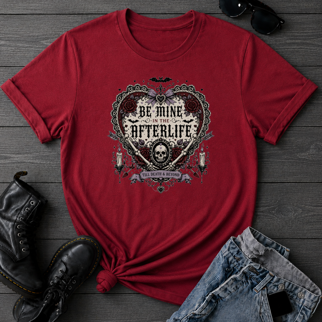 Be Mine In The Afterlife T-Shirt