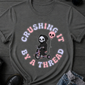 Crushing It By A Thread T-Shirt