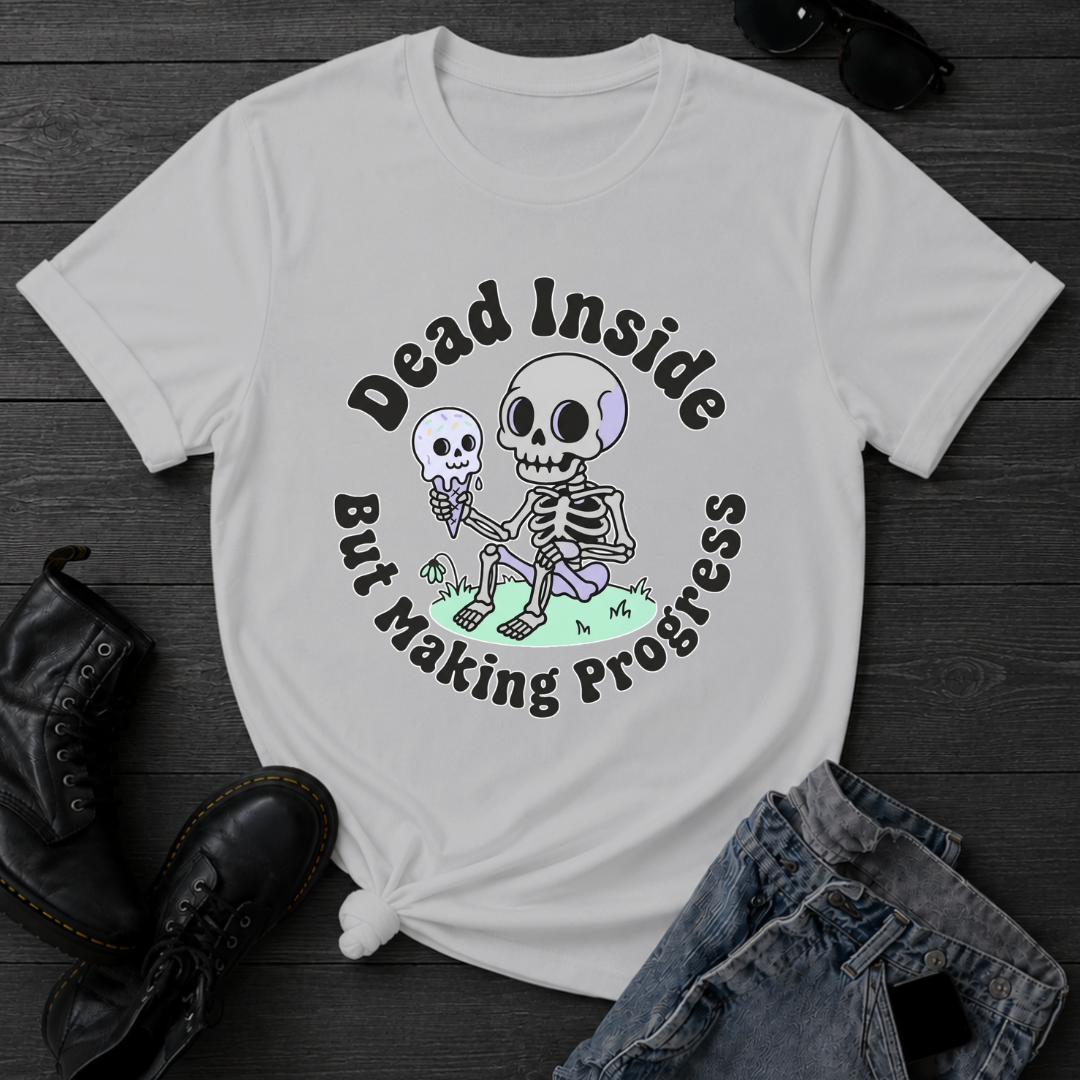 Dead Inside But Making Progress T-Shirt