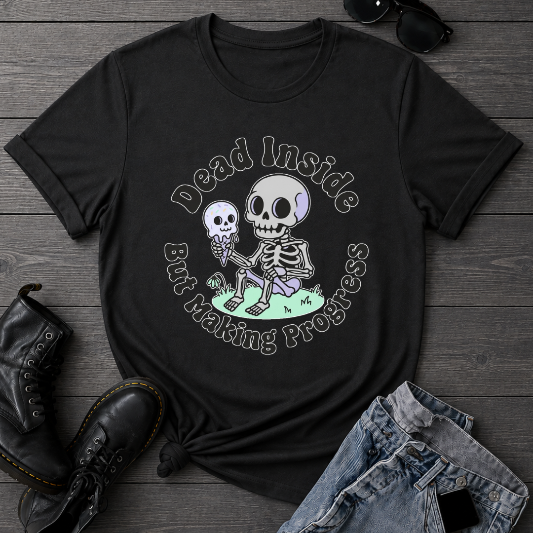 Dead Inside But Making Progress T-Shirt