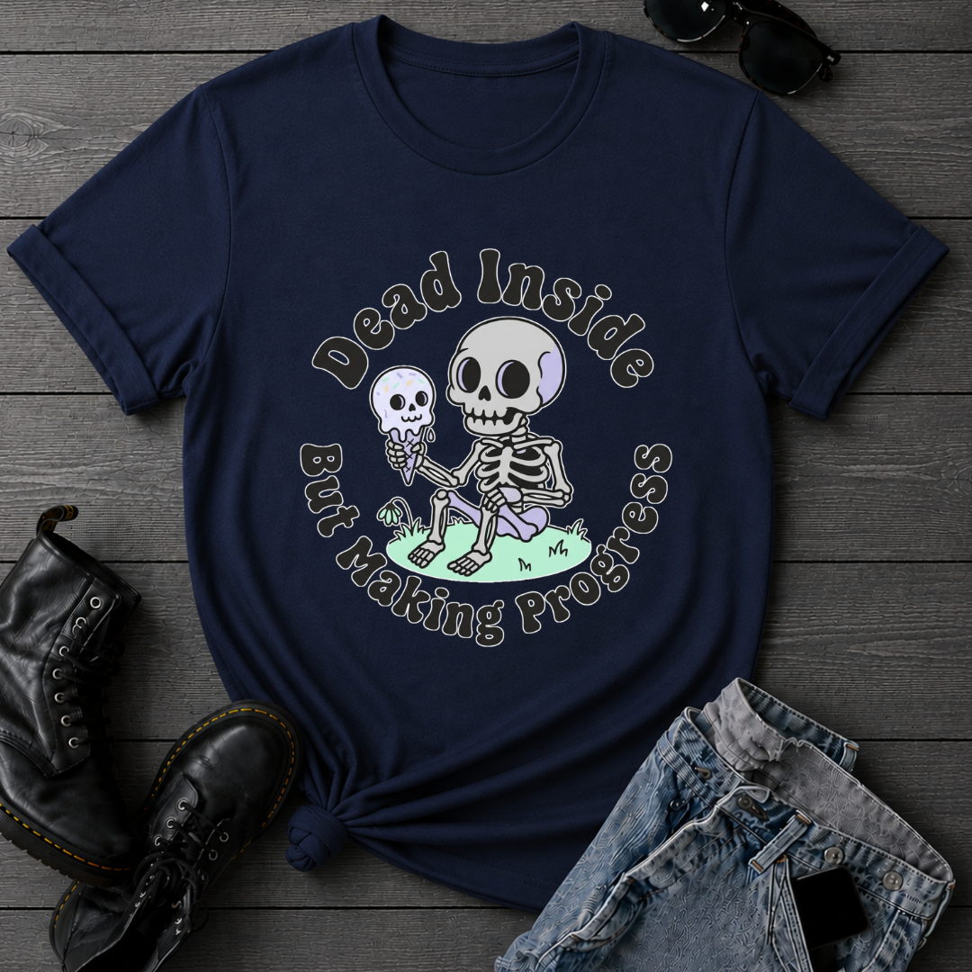Dead Inside But Making Progress T-Shirt