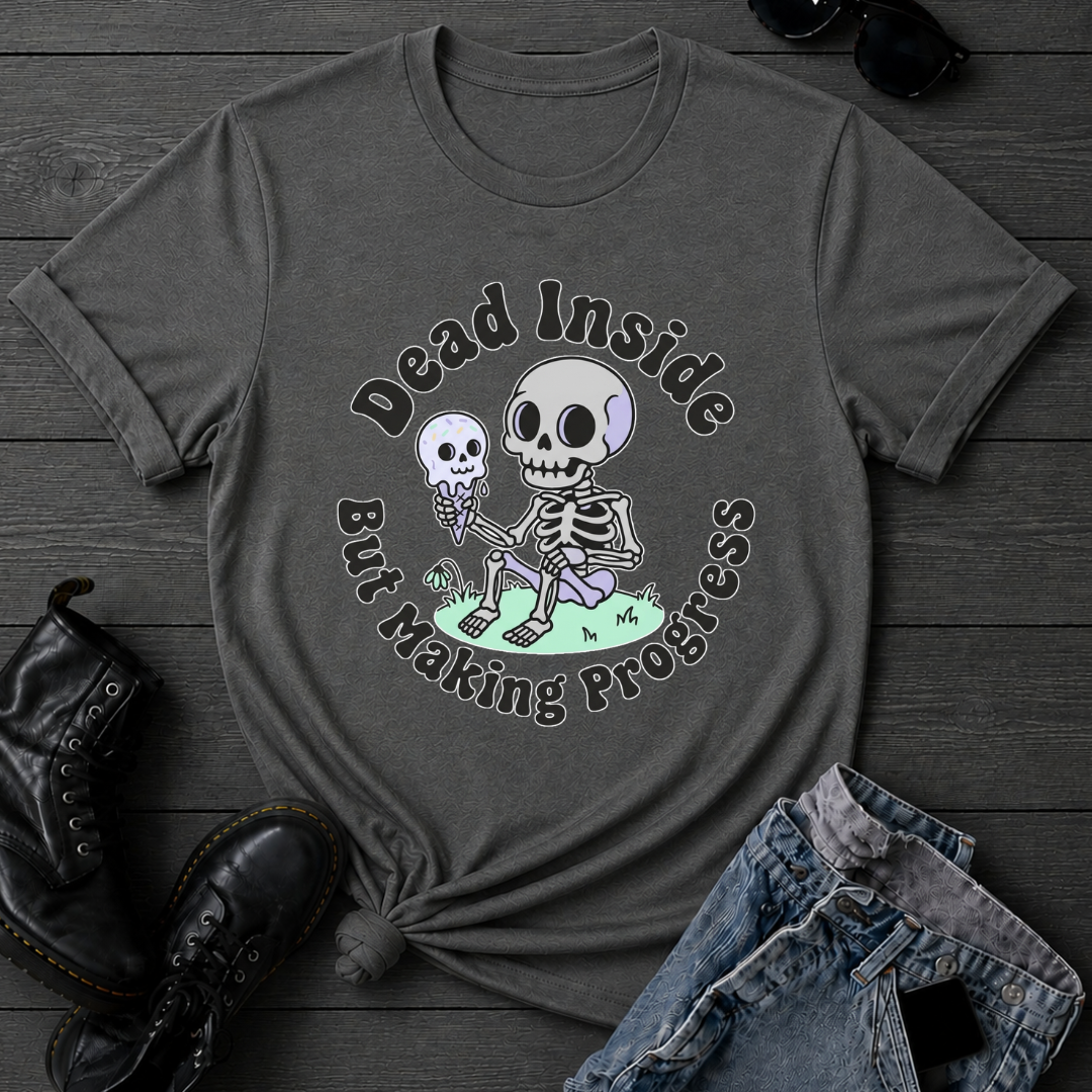 Dead Inside But Making Progress T-Shirt