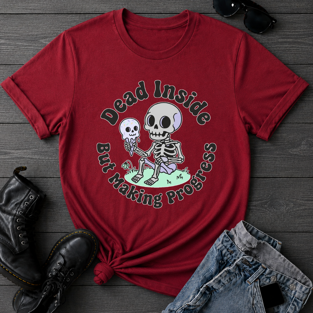 Dead Inside But Making Progress T-Shirt
