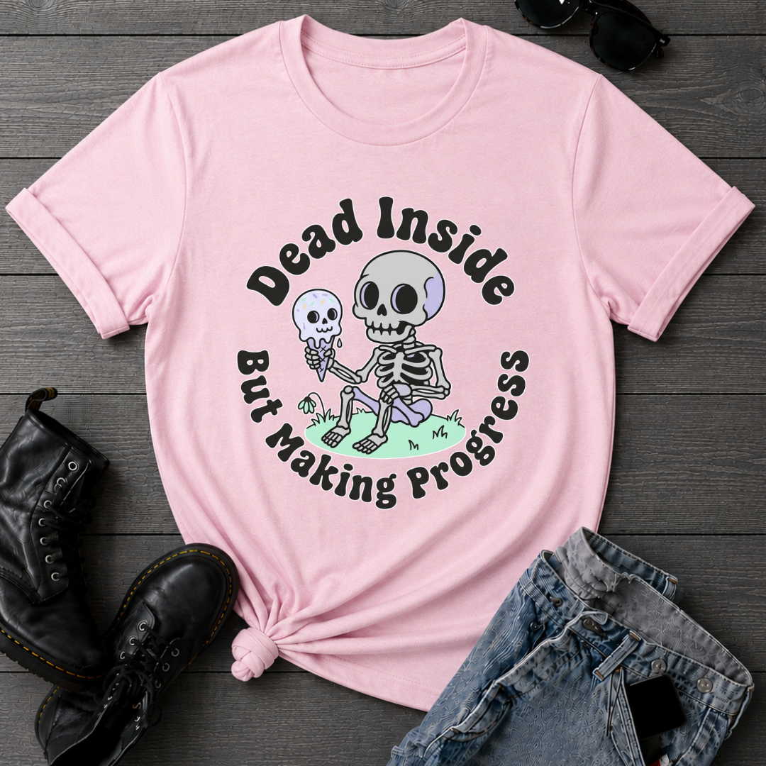 Dead Inside But Making Progress T-Shirt