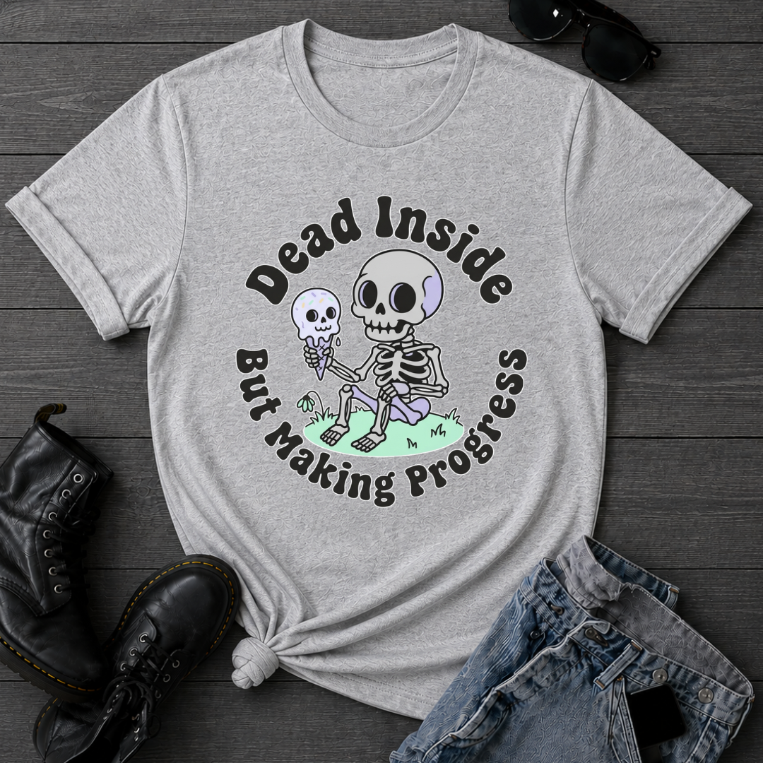 Dead Inside But Making Progress T-Shirt