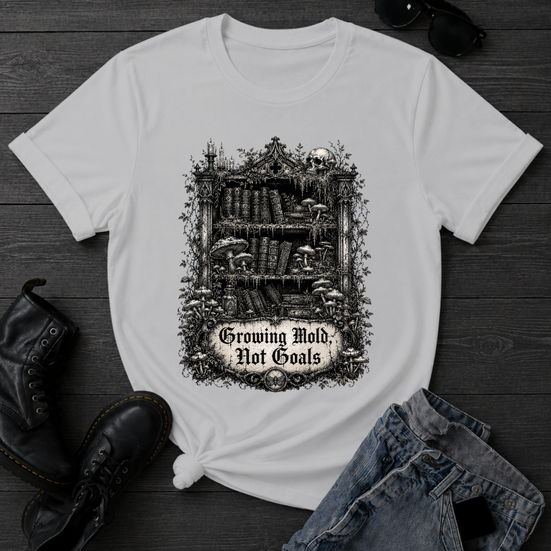 Growing Mold, Not Goals T-Shirt