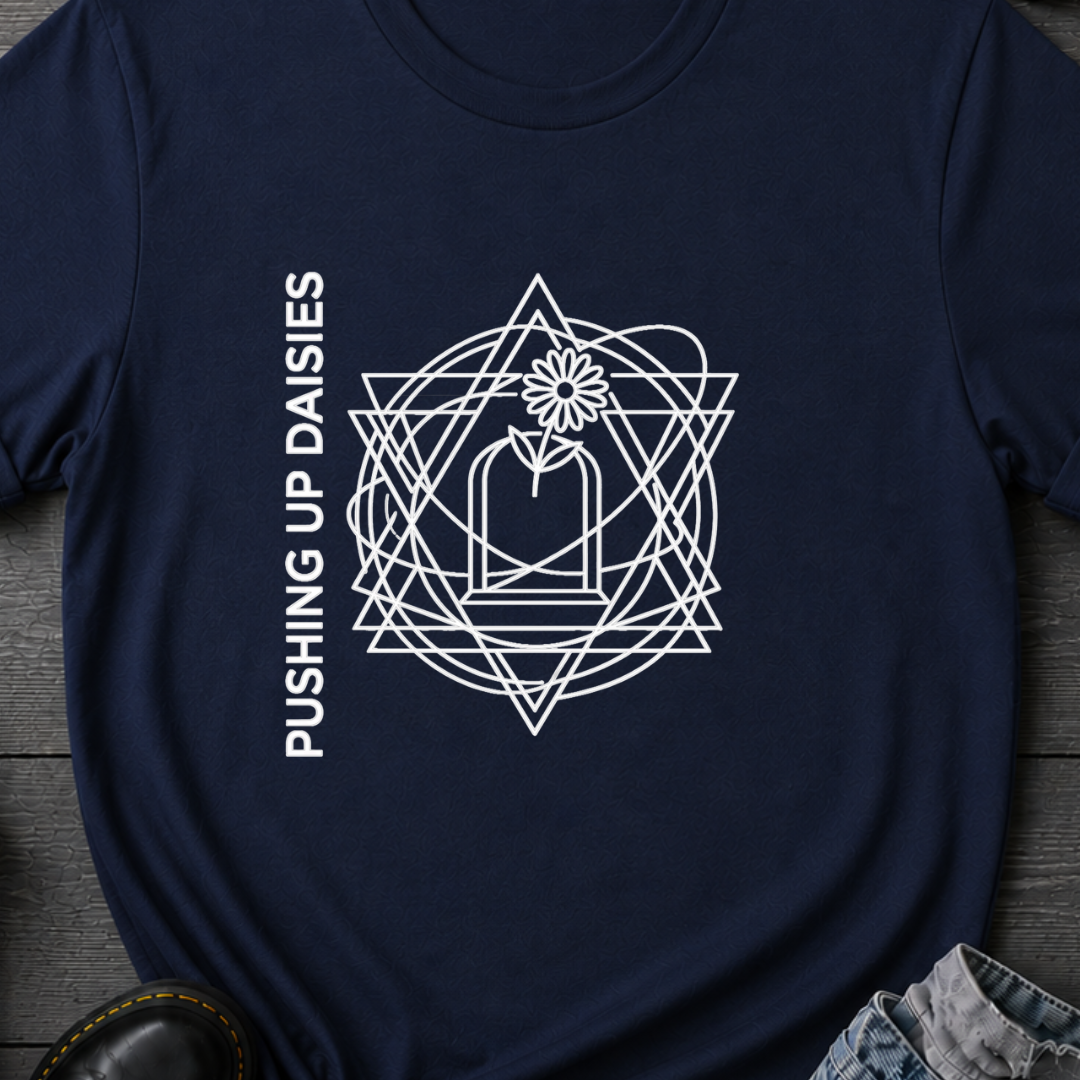 Pushing Up Daisies T-Shirt