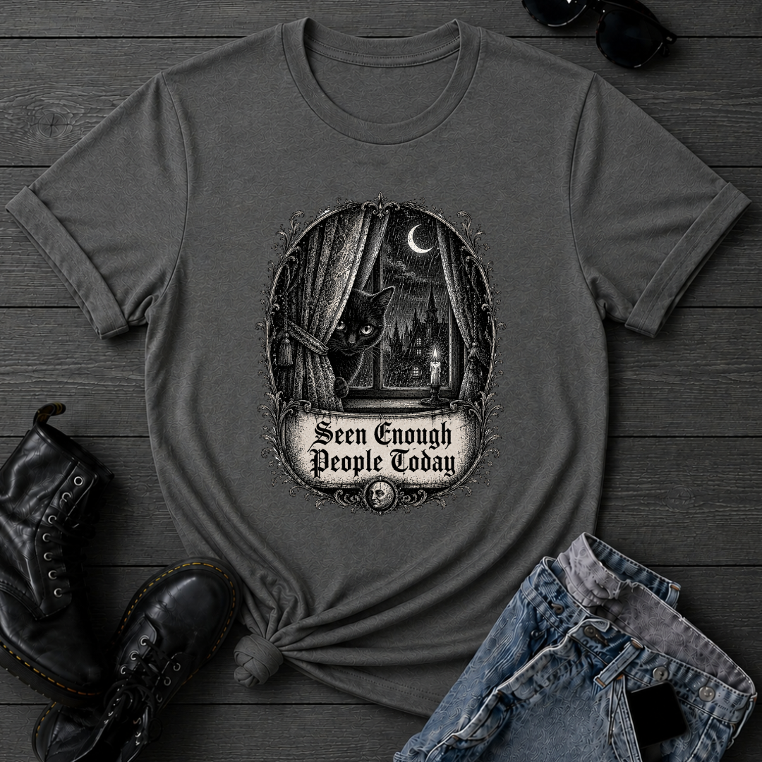 Seen Enough People Today T-Shirt
