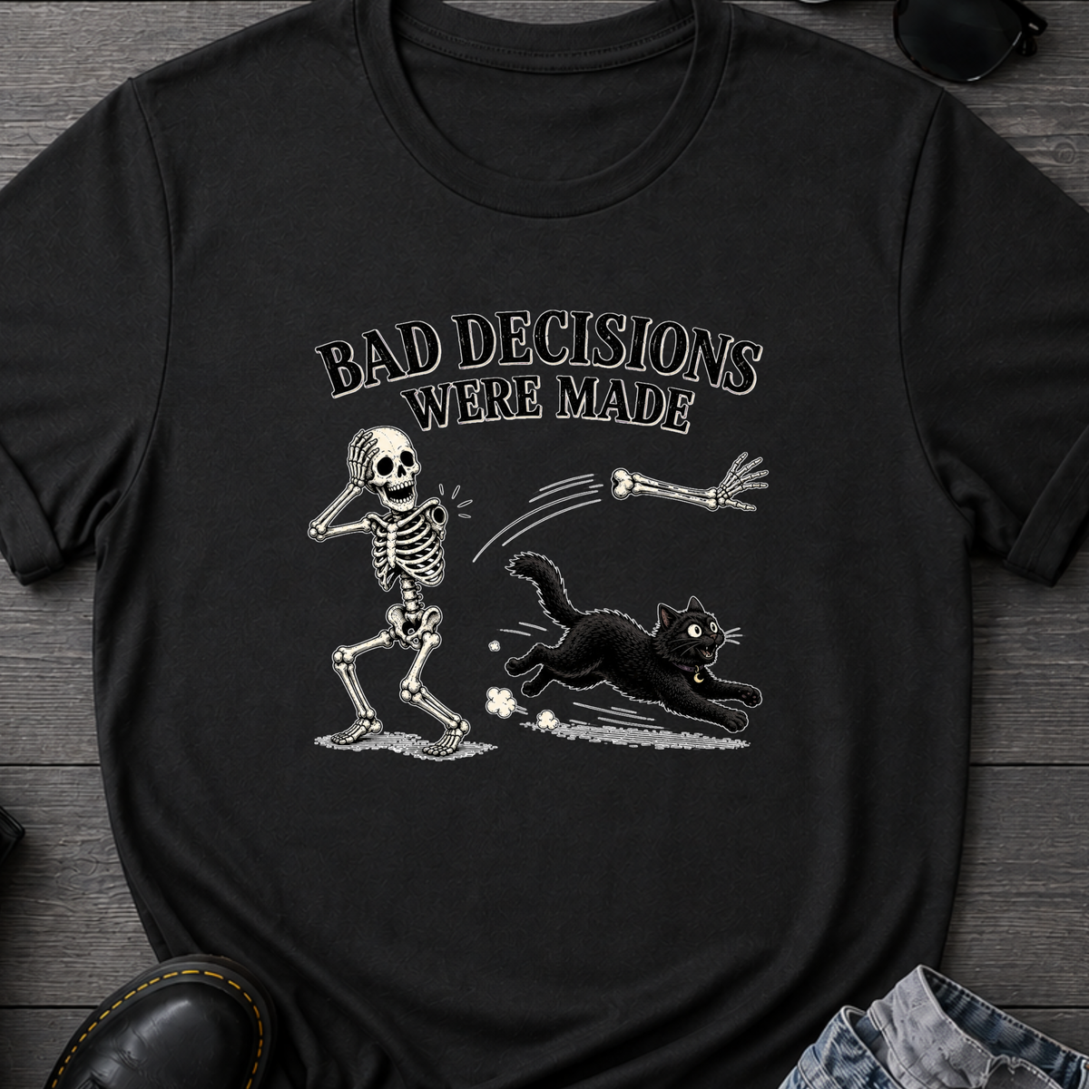 Bad Decisions Were Made T-Shirt