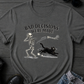 Bad Decisions Were Made T-Shirt