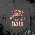 I've Seen Enough Summer T-Shirt