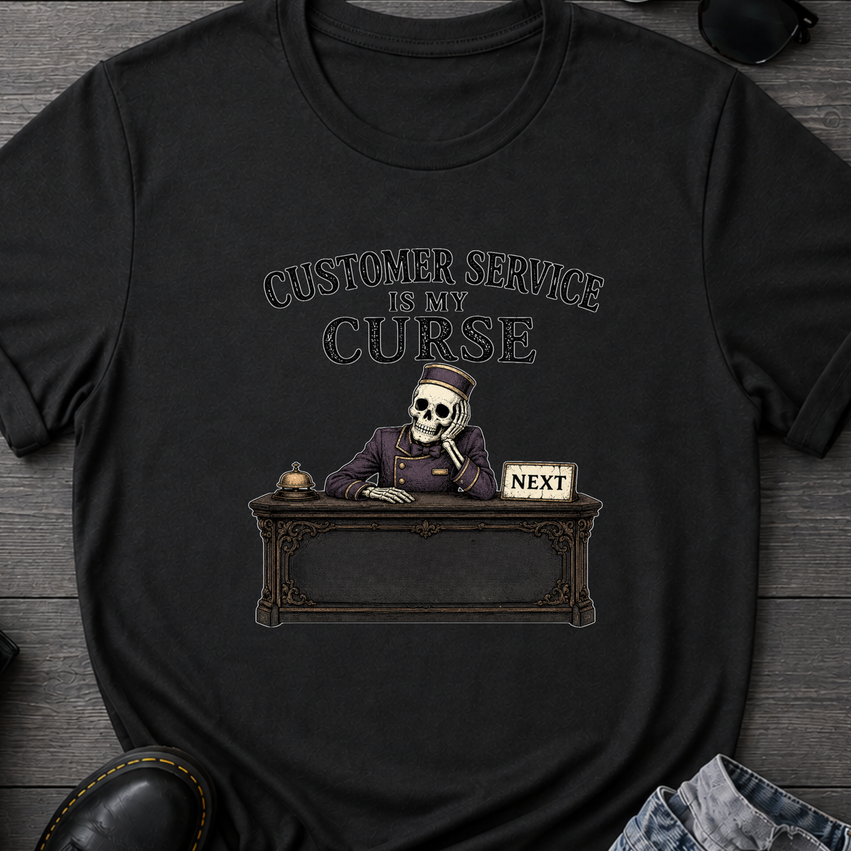 Customer Service Is My Curse T-Shirt