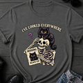I've Looked Everywhere T-Shirt