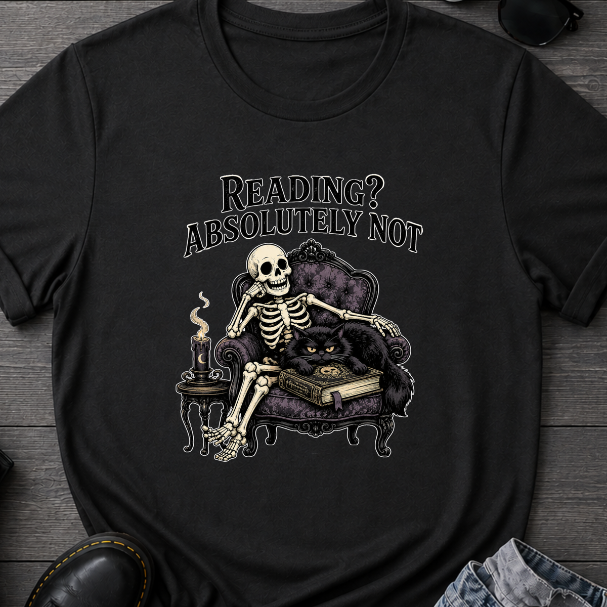 Reading? Absolutely Not T-Shirt