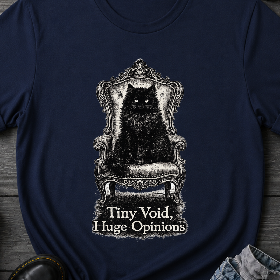 Tiny Void, Huge Opinions T-Shirt
