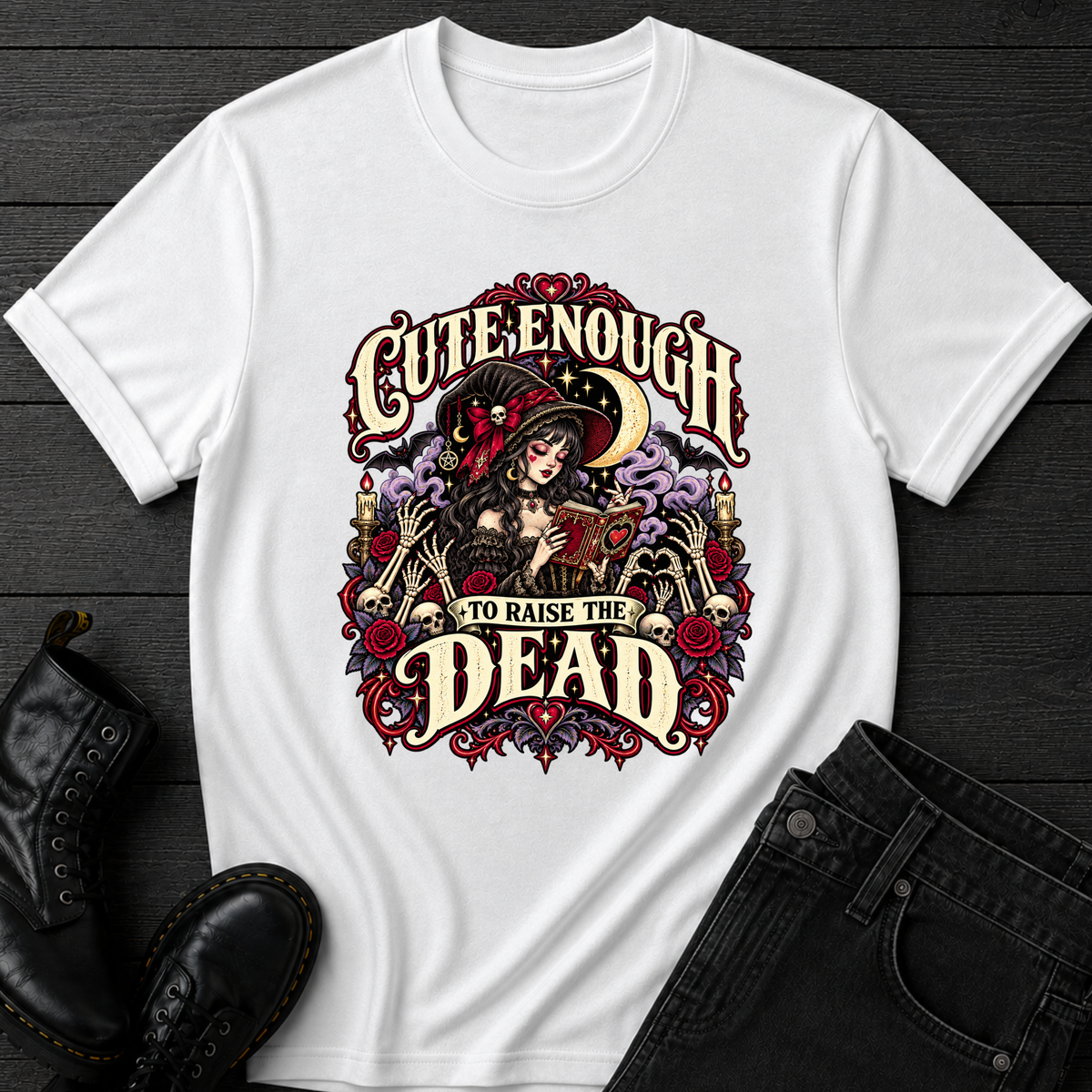 Cute Enough To Raise The Dead T-Shirt