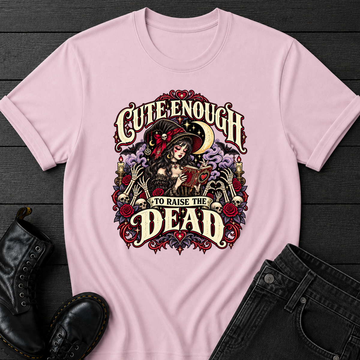 Cute Enough To Raise The Dead T-Shirt