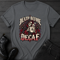 Death Before Decaf T-Shirt