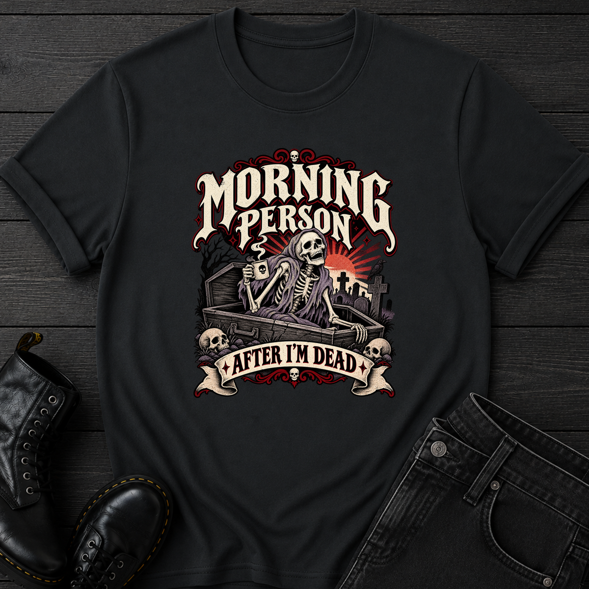 Morning Person After I'm Dead T-Shirt