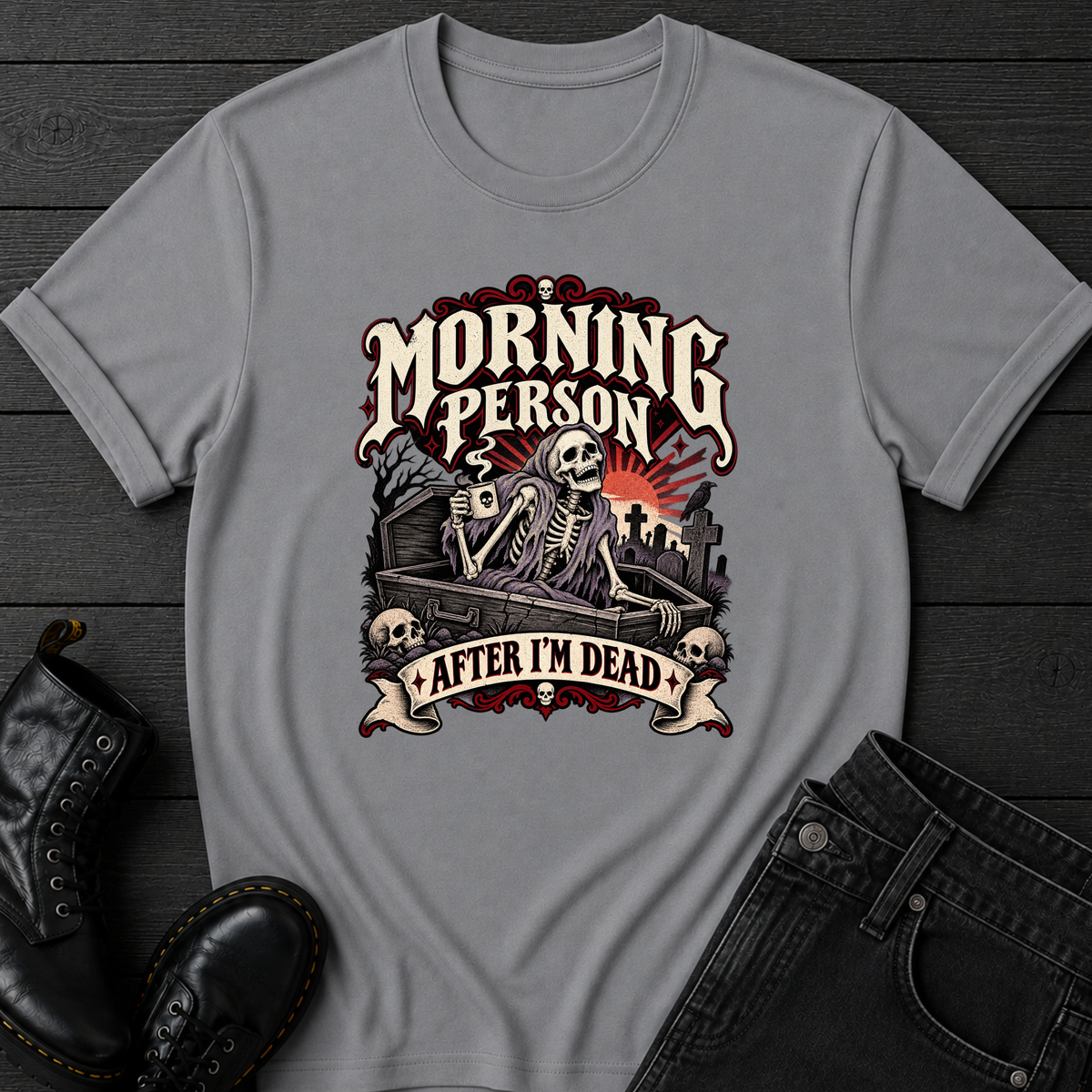 Morning Person After I'm Dead T-Shirt