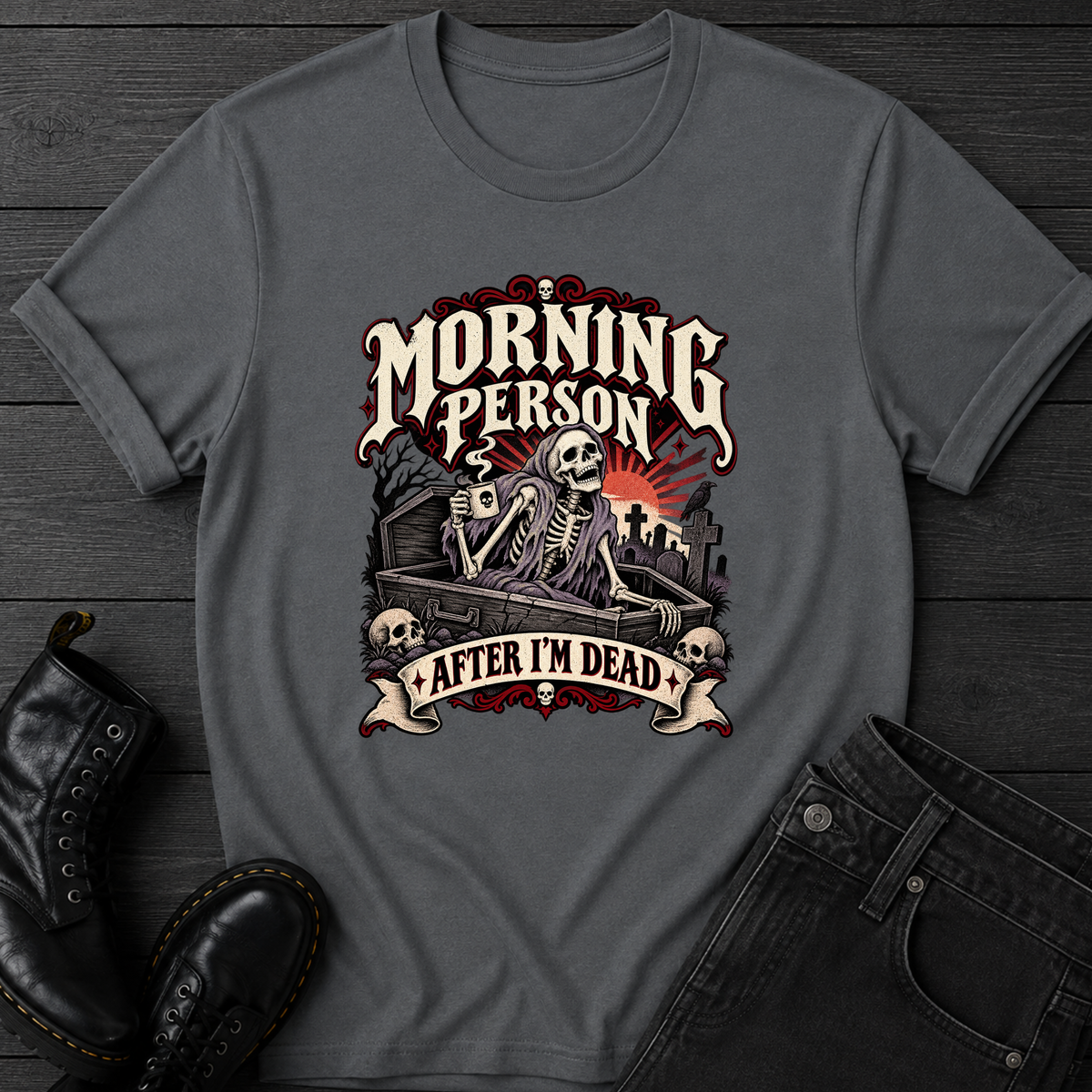 Morning Person After I'm Dead T-Shirt