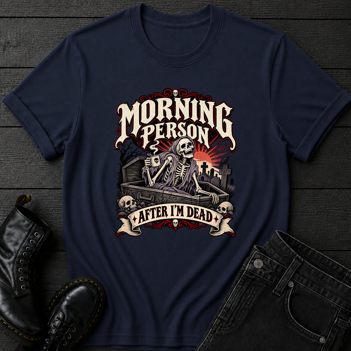 Morning Person After I'm Dead T-Shirt
