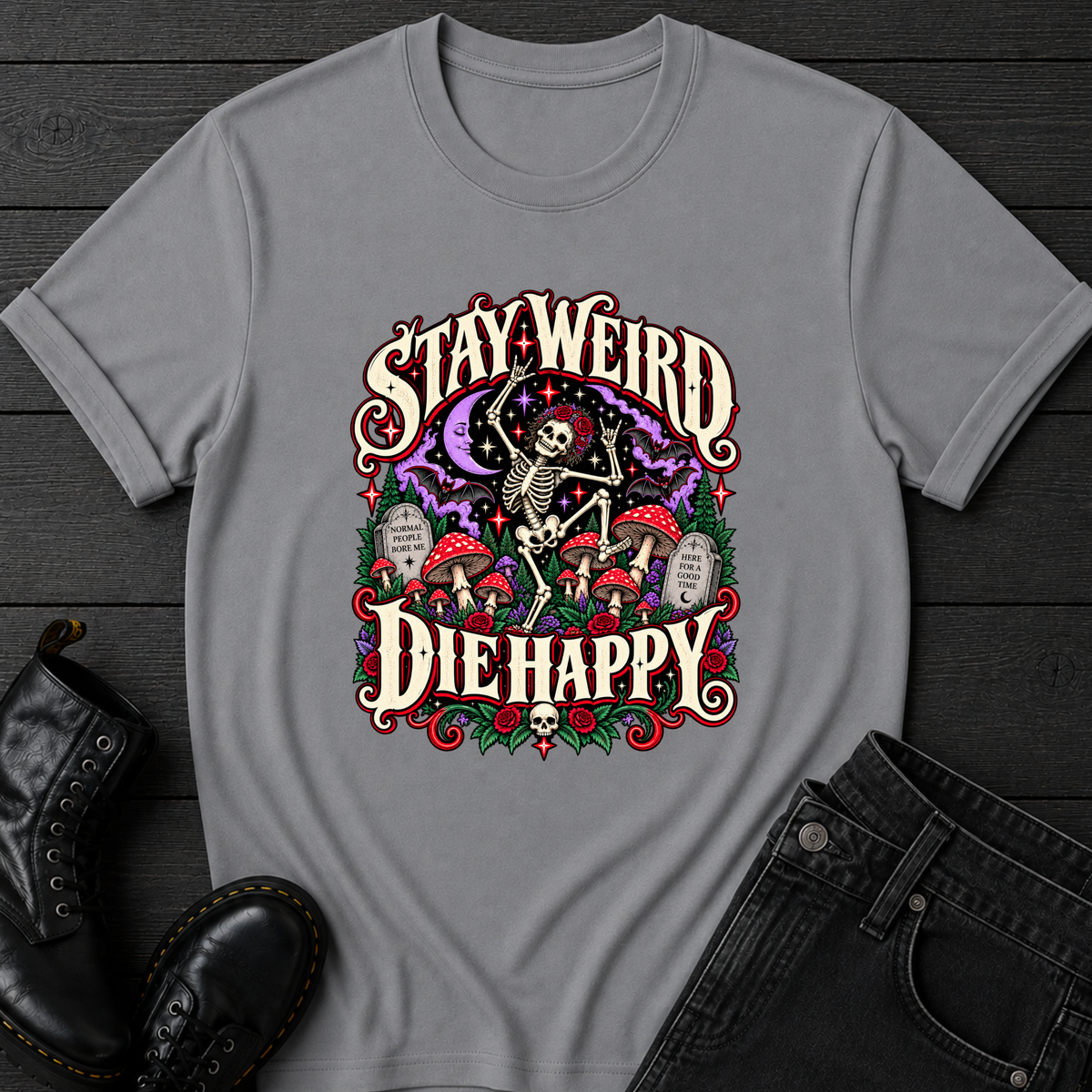 Stay Weird Die Happy T-Shirt