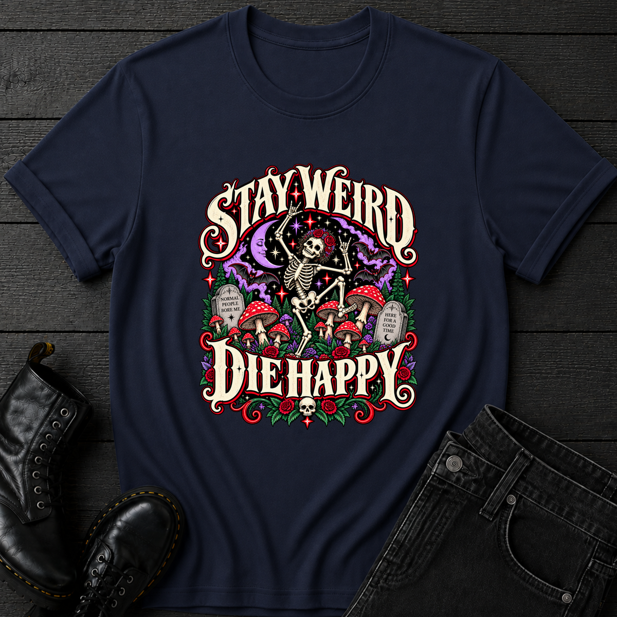Stay Weird Die Happy T-Shirt