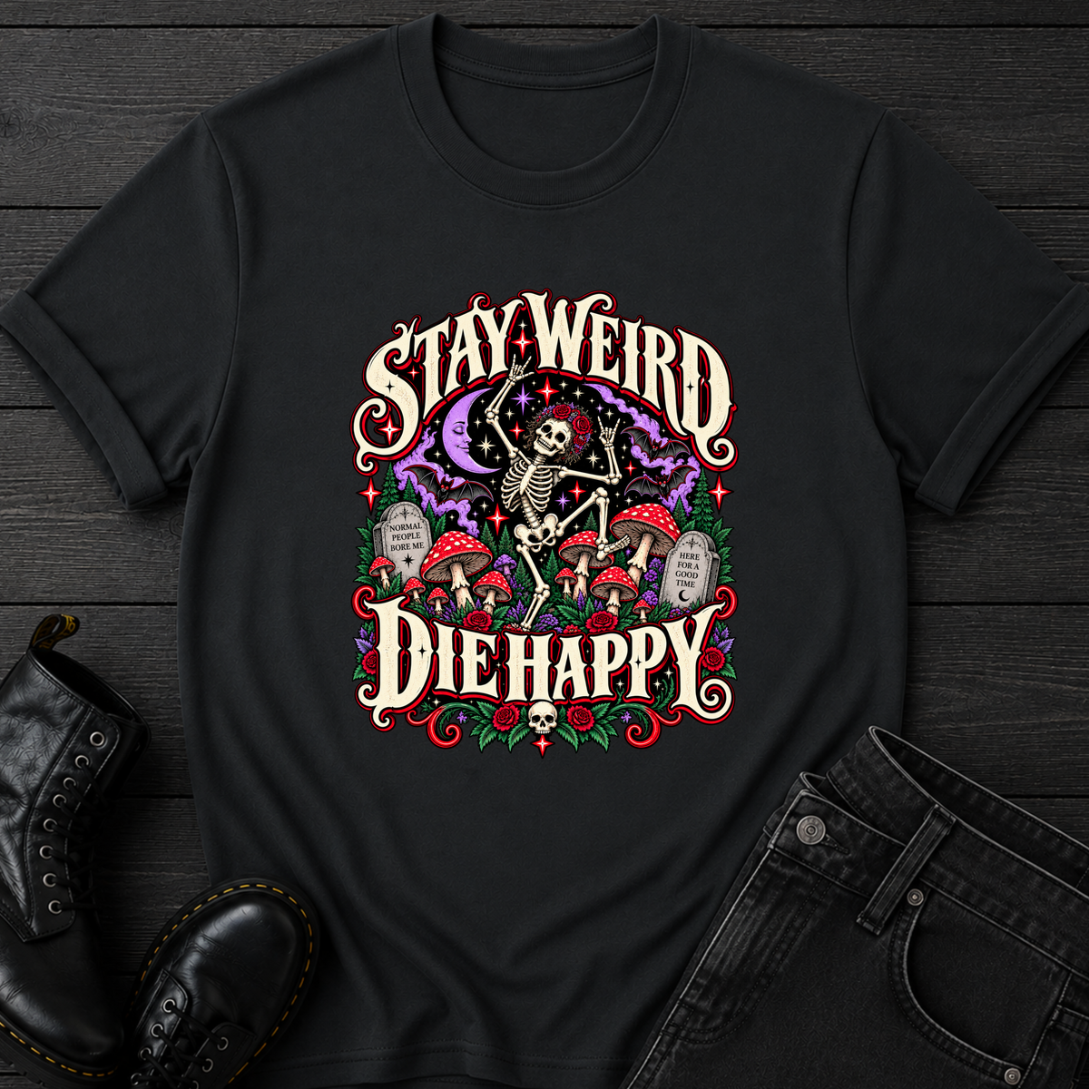 Stay Weird Die Happy T-Shirt