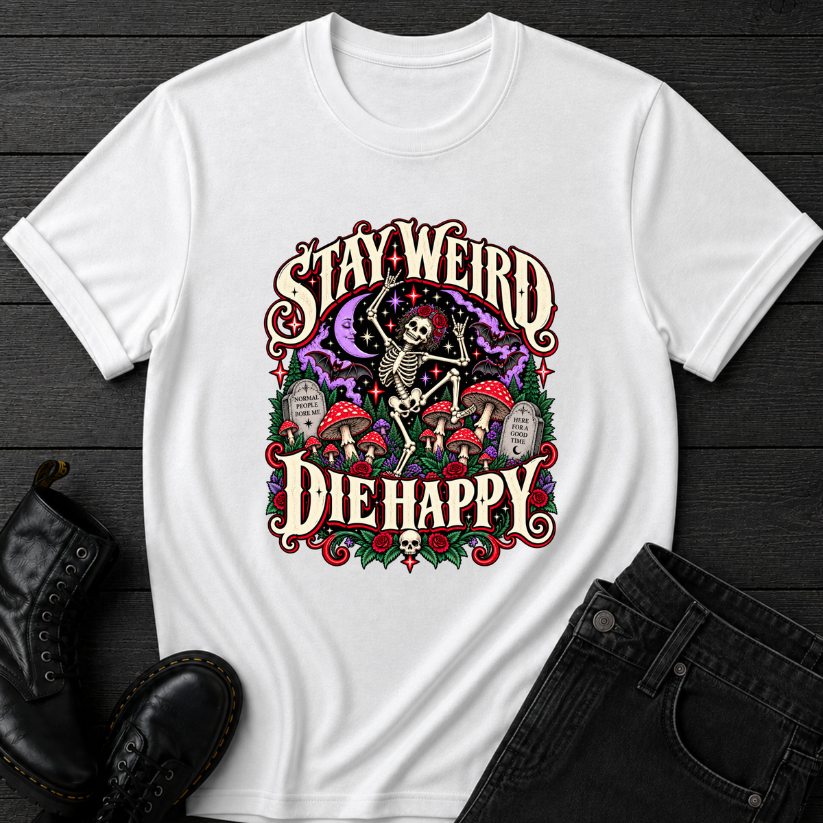 Stay Weird Die Happy T-Shirt