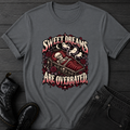 Sweet Dreams Are Overrated T-Shirt