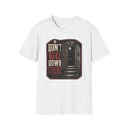 Don't Go Down There T-Shirt