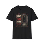 Don't Go Down There T-Shirt