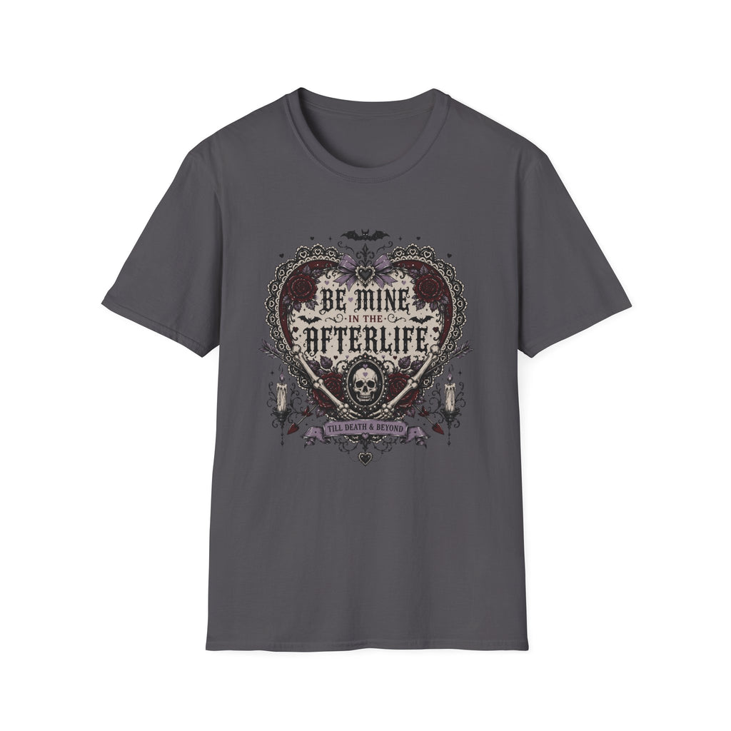 Be Mine In The Afterlife T-Shirt