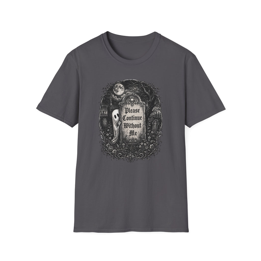 Please Continue Without Me T-Shirt