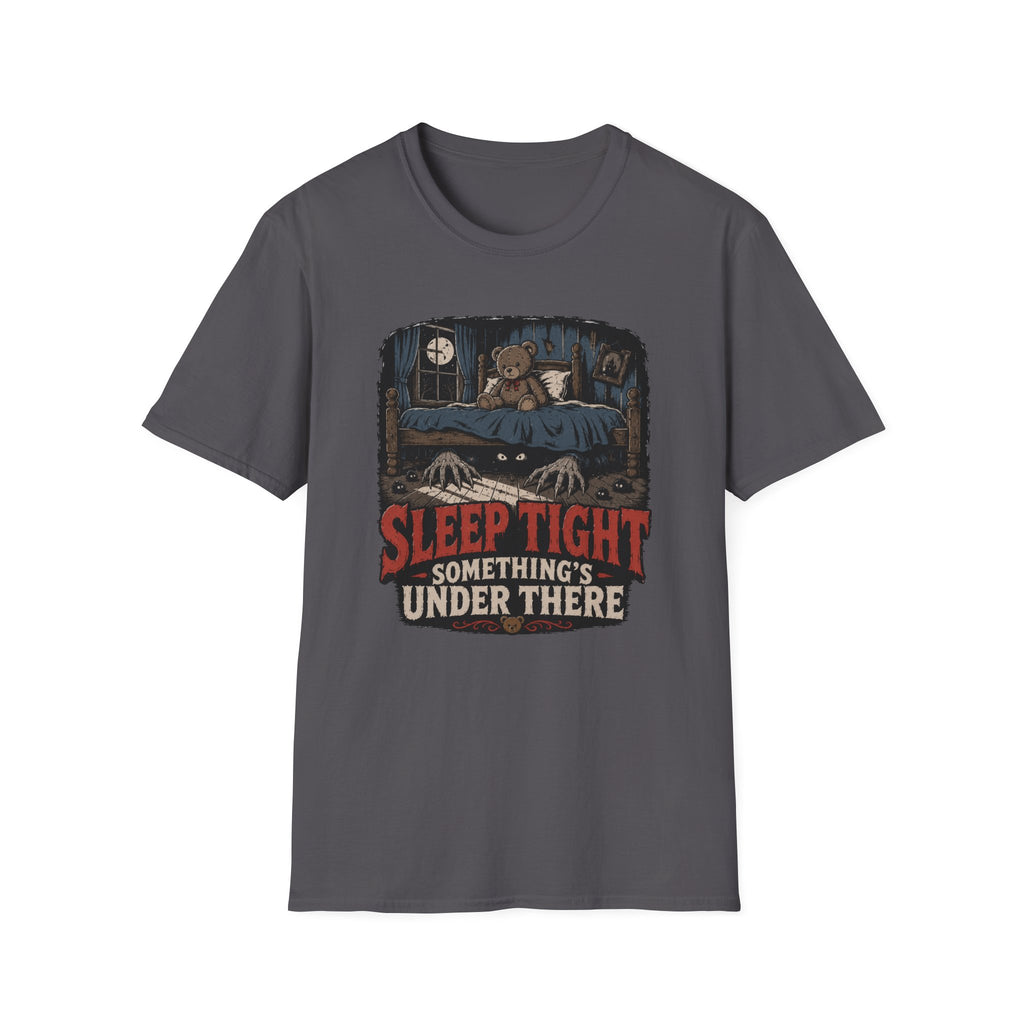 Sleep Tight Something's Under There T-Shirt