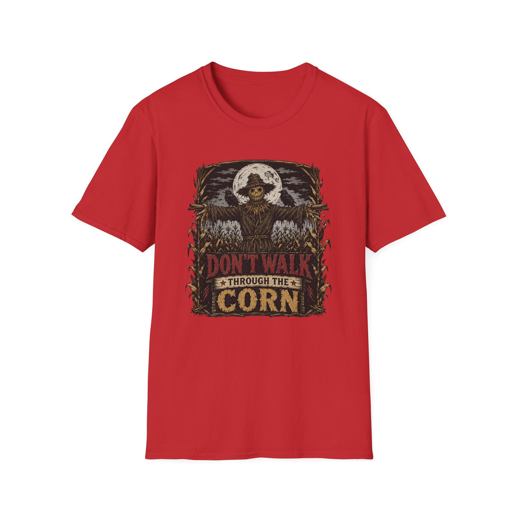 Don't Walk Through The Corn T-Shirt
