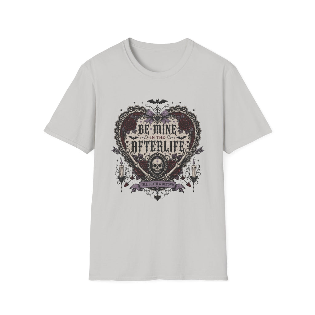 Be Mine In The Afterlife T-Shirt