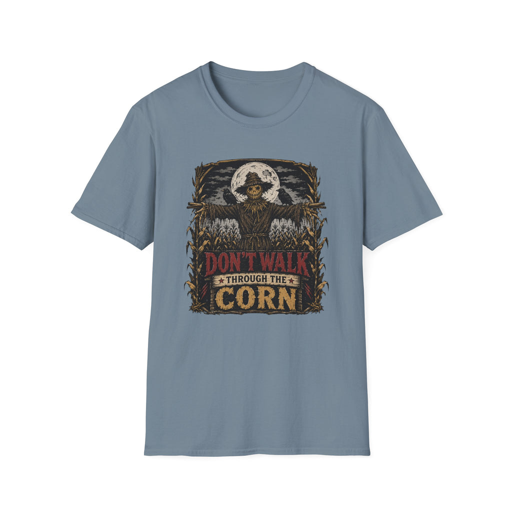 Don't Walk Through The Corn T-Shirt